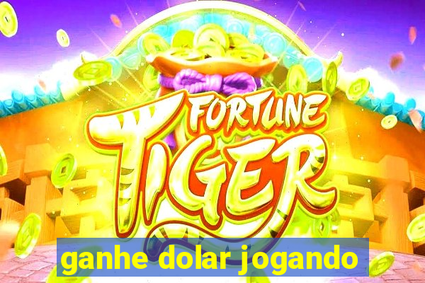 ganhe dolar jogando